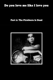 Do You Love Me Like I Love You (Part 2: The Firstborn is Dead) movie poster