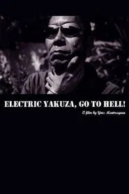 Electric Yakuza, Go to Hell! movie poster