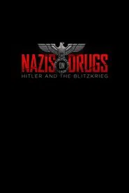 Nazis on Drugs: Hitler and the Blitzkrieg movie poster