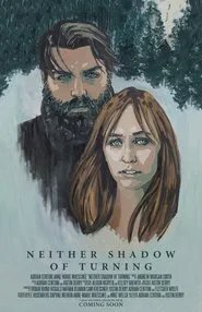 Neither Shadow of Turning movie poster
