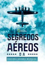 Poster da série Segredos Aéreos da Segunda Guerra Mundial