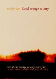 Steely Dan: Blood Orange County movie poster