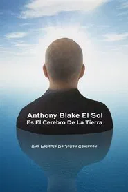 Anthony Blake: el Sol es el cerebro de la Tierra movie poster