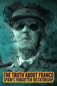 The Truth about Franco: Spain's Forgotten Dictatorship movie poster