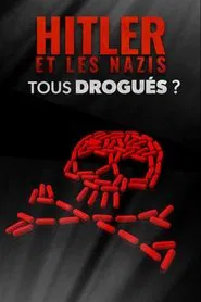 Hitler et les nazis,tous drogués ? movie poster