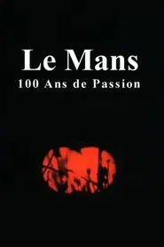 Poster do filme Le Mans: 100 Years of Passion