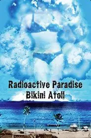 Poster do filme Radioactive Paradise: Bikini Atoll