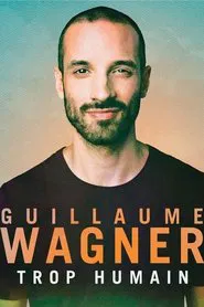 Guillaume Wagner - Trop humain movie poster