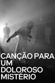 Poster do filme Canção Para Um Doloroso Mistério