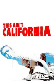 This Ain't California movie poster
