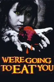 We're Going to Eat You movie poster