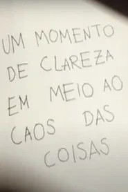 Um Momento de Clareza em Meio ao Caos das Coisas movie poster