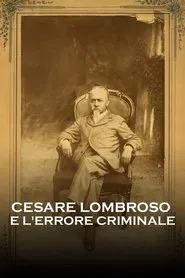Cesare Lombroso e l'errore criminale movie poster