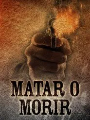 Matar o morir movie poster