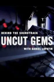 Behind the Soundtrack: 'Uncut Gems' with Daniel Lopatin movie poster