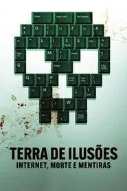 Poster da série Terra de Ilusões: Internet, Morte e Mentiras