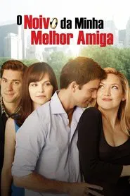 Poster do filme O Noivo da Minha Melhor Amiga