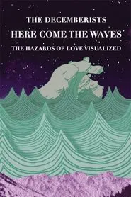 Poster do filme Here Come The Waves: The Hazards of Love Visualized