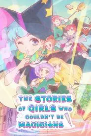 The Stories of Girls Who Couldn't Be Magicians tv show poster