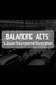 Balancing Acts: A Jewish Theatre in The Soviet Union movie poster