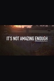 It's Not Amazing Enough movie poster