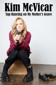 Kim McVicar: Tap Dancing on My Mother's Grave movie poster