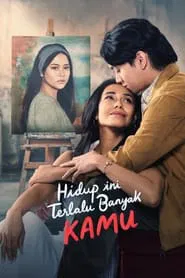 Hidup Ini Terlalu Banyak Kamu movie poster