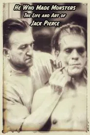 He Who Made Monsters: The Life and Art of Jack Pierce movie poster