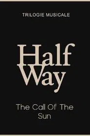 Poster do filme The Call Of The Sun - Halfway (2/3)