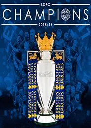 LCFC Champions 2015/16 movie poster