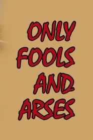 Only Fools and Arses movie poster