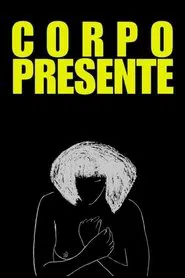Corpo Presente movie poster