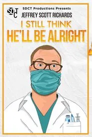 I Still Think He'll Be Alright movie poster