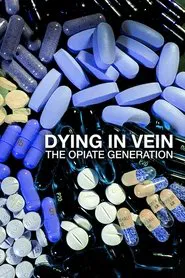 Dying in Vein: The Opiate Generation movie poster