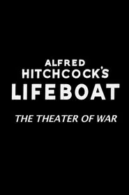 Alfred Hitchcock's Lifeboat: The Theater of War movie poster