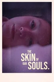 the skin of our souls. movie poster
