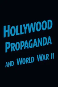 Hollywood Propaganda and World War II movie poster