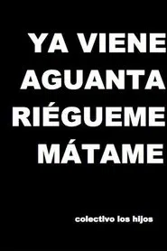 Ya viene, aguanta, riégueme, mátame movie poster