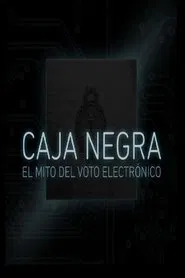 Caja Negra: El mito del voto electrónico movie poster