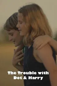 The Trouble with Dot & Harry movie poster