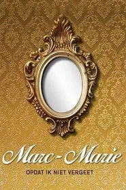 Marc-Marie Huijbregts: Opdat ik niet vergeet movie poster