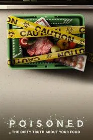 Poisoned: The Dirty Truth About Your Food movie poster