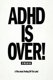 ADHD Is Over! movie poster