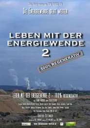Poster do filme Leben mit der Energiewende 2 - 100 % regenerativ