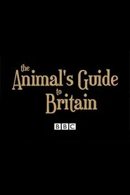 The Animal's Guide to Britain tv show poster