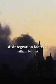 Disintegration Loop 1.1 movie poster