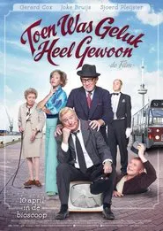 Toen was geluk heel gewoon: De film movie poster