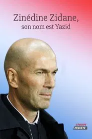 Zinédine Zidane, son nom est Yazid movie poster