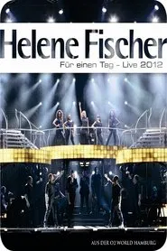 Poster do filme Helene Fischer - Für einen Tag Live 2012