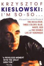 Krzysztof Kieslowski: I'm So-So... movie poster